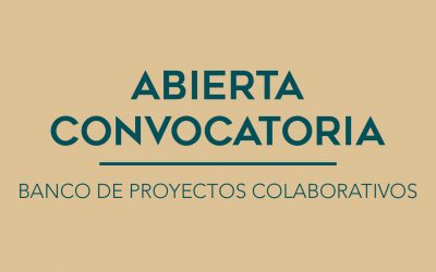 / ABIERTA CONVOCATORIA / BANCO DE PROYECTOS COLABORATIVOS
