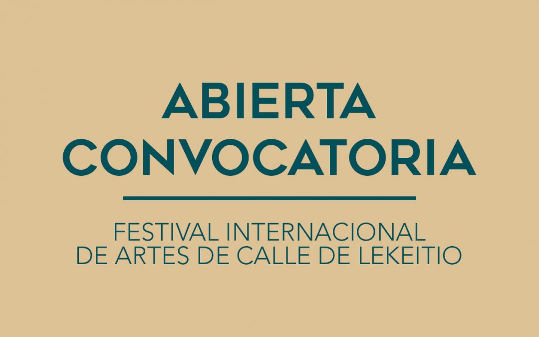 / ABIERTA CONVOCATORIA / FESTIVAL INTERNACIONAL DE ARTES DE CALLE DE LEKEITIO