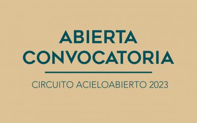 / ABIERTA CONVOCATORIA / CIRCUITO ACIELOABIERTO 2023