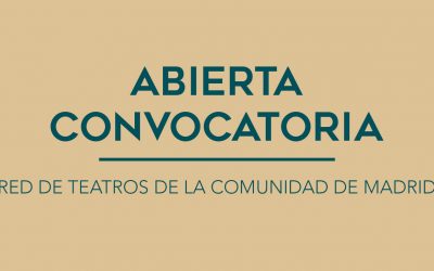 / ABIERTA CONVOCATORIA / RED DE TEATROS DE LA COMUNIDAD DE MADRID