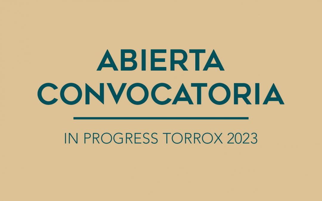 / ABIERTA CONVOCATORIA /  IN PROGRESS TORROX 2023