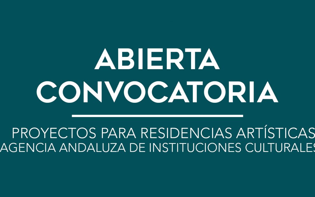/ ABIERTA CONVOCATORIA / PROYECTOS PARA RESIDENCIAS ARTÍSTICAS