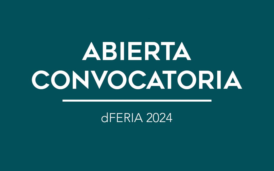 / ABIERTA CONVOCATORIA / dFERIA 2024
