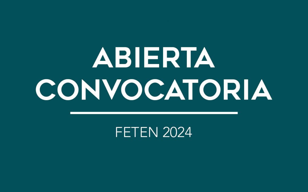 / ABIERTA CONVOCATORIA / FETEN 2024