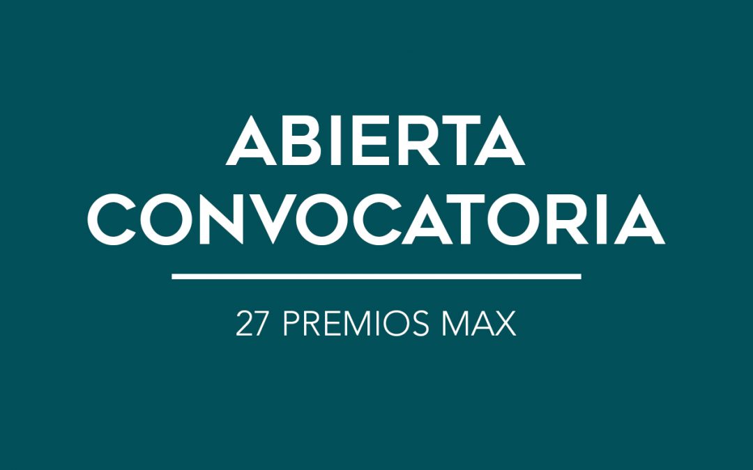 / ABIERTA CONVOCATORIA / 27 PREMIOS MAX