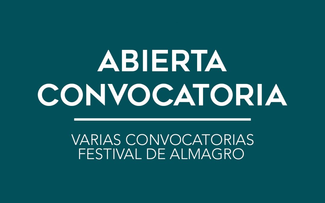 / ABIERTA CONVOTORIA / 47º FESTIVAL DE ALMAGRO /