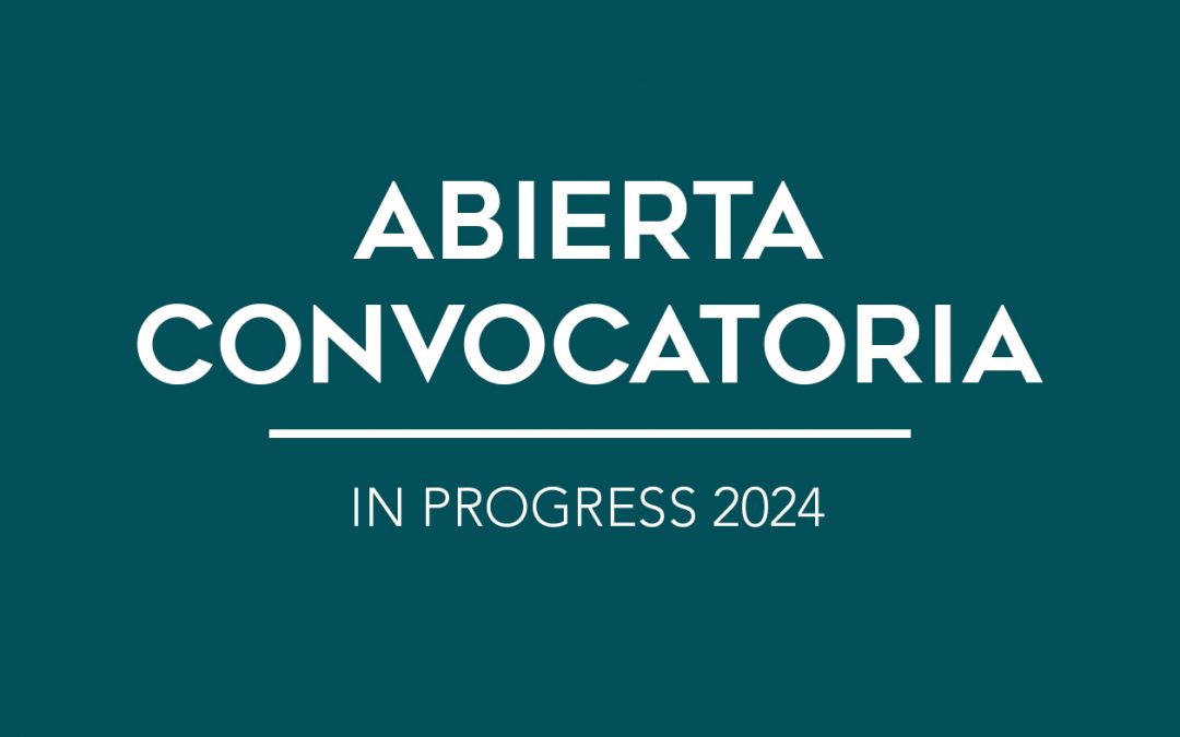 / ABIERTA CONVOCATORIA / IN PROGRESS 2024